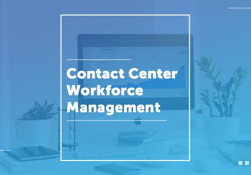 Contact Center Workforce Management